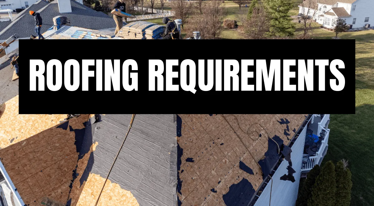 Aerial view of roofing crew replacing shingles on a residential home with text overlay reading Roofing Requirements