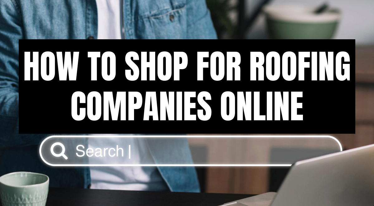 Bold text reads 'How to Shop for Roofing Companies Online' over a person at a laptop with a search bar graphic.