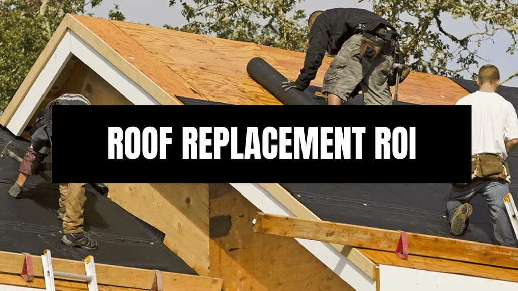 Three roofers installing underlayment on a wood-sheathed roof with text overlay reading Roof Replacement ROI