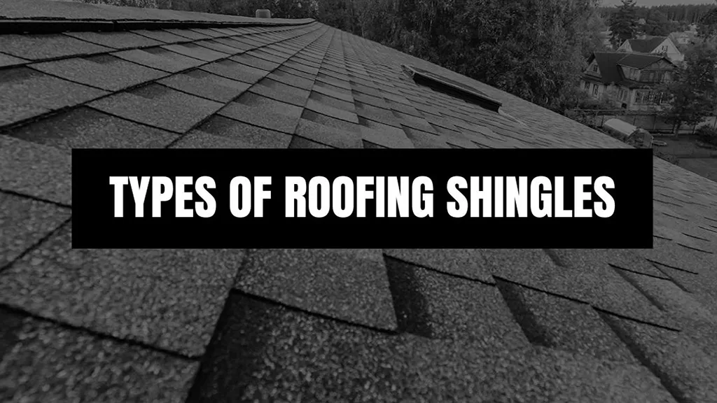 Close-up of asphalt roofing shingles on a residential roof with text overlay reading Types of Roofing Shingles
