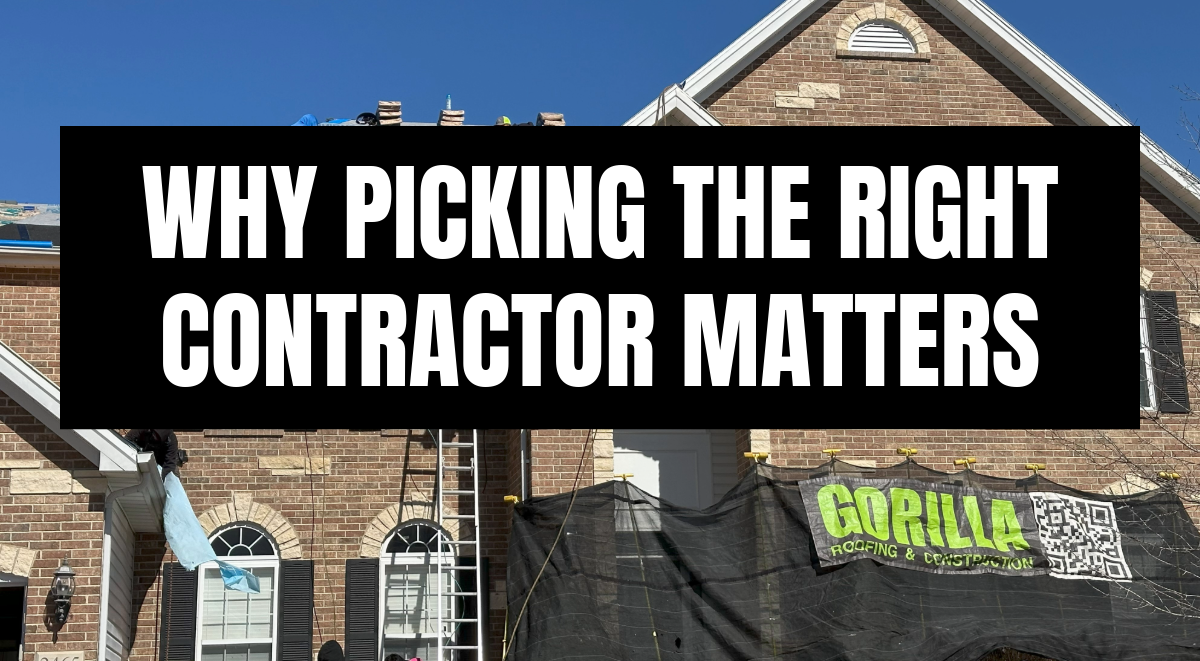 Gorilla Roofing & Construction crew replacing roof on brick home with text 'Why Picking the Right Contractor Matters'